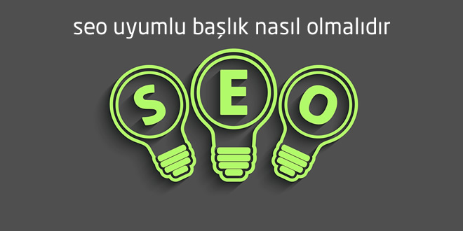 En Etkili SEO Başlığı Oluşturma