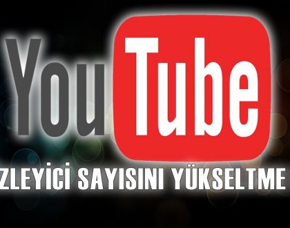 Youtube’ da İzlenmeyi Arttırma Yolları