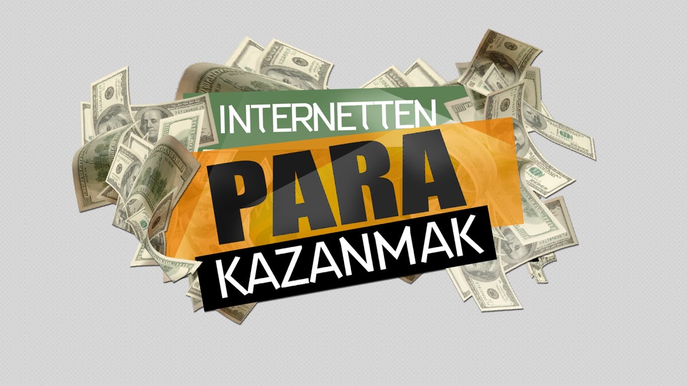 İnternetten Nasıl Para Kazanılır