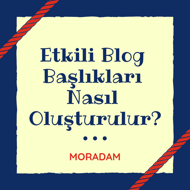 Etkili Blog Başlıkları Nasıl Oluşturulur?