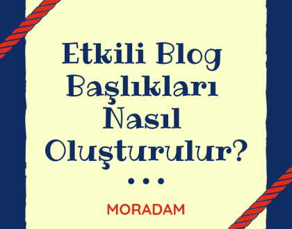 Etkili Blog Başlıkları Nasıl Oluşturulur?