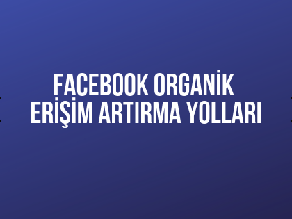 facebook organik erişim artırma yolları