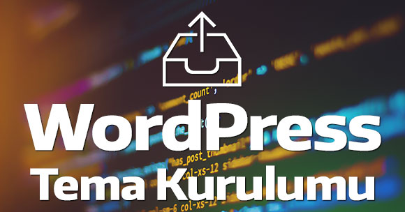 Wordpress Tema Nasıl Kurulur?