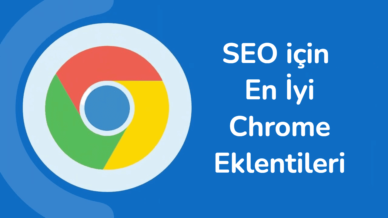 SEO İçin En İyi Chrome Eklentileri 2022